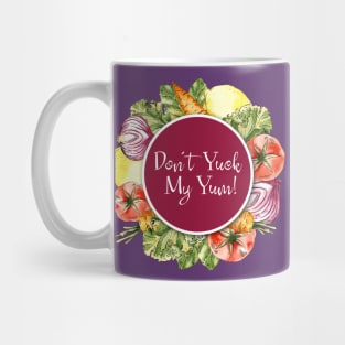 Don't Yuck My Yum! Mug